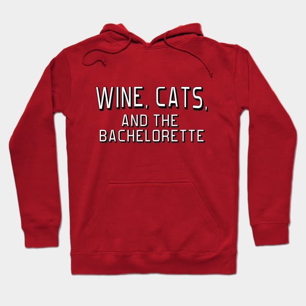 Wine, Cats, and The Bachorlette Hoodie by Mr Eggs Favorites